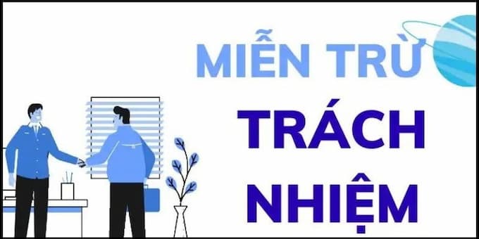 Tại sao cần lưu ý đến miễn trừ trách nhiệm?